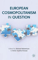 European cosmopolitanism in question / edited by Roland Robertson and Anne Sophie Krossa.