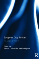 European drug policies : the ways of reform / edited by Renaud Colson and Henri Bergeron.