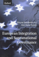 European integration and supranational governance / edited by Wayne Sandholtz and Alec Stone Sweet.