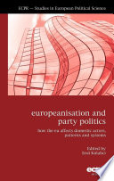 Europeanisation and party politics : how the EU affects domestic actors, patterns and systems / edited by Erol Kulahci.