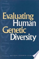 Evaluating human genetic diversity / Committee on Human Genome Diversity, Commission on Life Sciences, National Research Counicl.