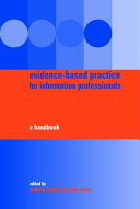 Evidence-based practice for information professionals a handbook / edited by Andrew Booth and Anne Brice.
