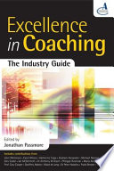 Excellence in coaching : the industry guide / edited by Jonathan Passmore.