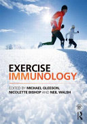 Exercise immunology / edited by Michael Gleeson, Nicolette Bishop and Neil Walsh.