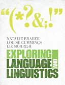 Exploring language and linguistics / edited by Natalie Braber, Louise Cummings and Liz Morrish.