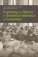 Exploring the history of statistical inference in economics / edited by Jeff Biddle and Marcel Boumans.