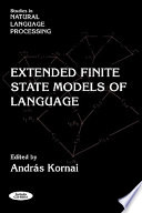 Extended finite state models of language / edited by András Kornai.