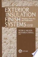 Exterior insulation finish systems (eifs) materials, properties, and performance / Peter E. Nelson and Richard E. Kroll, editors.