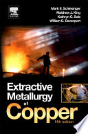 Extractive metallurgy of copper Mark E. Schlesinger ... [et al.].