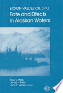 Exxon Valdez oil spill fate and effects in Alaskan waters / Peter G. Wells, James N. Butler, and Jane Staveley Hughes, editors.