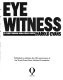 Eye witness : 25 years through world press photos / (edited by) Harold Evans.