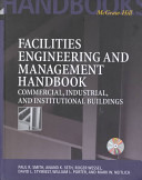 Facilities engineering and management handbook : commerical, industrial, and institutional buildings / edited by Paul R. Smith ... [et al.].