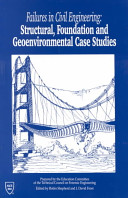 Failures in civil engineering : structural, foundation, and geoenvironmental case studies / prepared by the Education Committee of the Technical Council on Forensic Engineering of the American Society of Civil Engineers ; edited by Robin Shepherd and J. David Frost.