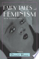 Fairy tales and feminism : new approaches / edited by Donald Haase.