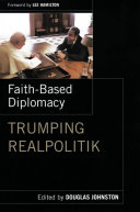 Faith-based diplomacy : trumping realpolitik / edited by Douglas M. Johnston.