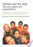 Families and the state : two-way support and responsibilities : an inquiry into the relationship between the state and the family in the upbringing of children : report / from the Commission on Families and the Wellbeing of Children.