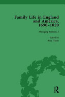 Family life in England and America, 1690-1820 / general editors, Rachel Cope, Amy Harris and Jane Hinckley.