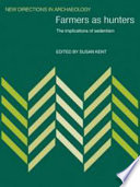 Farmers as hunters : the implications of sedentism / edited by Susan Kent.