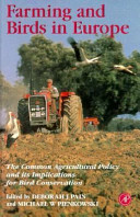 Farming and birds in Europe : the Common Agricultural Policy and its implications for bird conservation / edited by Deborah J. Pain, Michael W. Pienkowski.