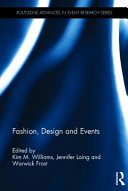 Fashion, design and events / edited by Kim Williams, Jennifer Laing and Warwick Frost.