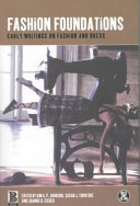 Fashion foundations : early writings on dress / edited by Kim K.P. Johnson, Susan J. Torntore and Joanne B. Eicher.