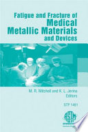 Fatigue and fracture of medical metallic materials and devices M. R. Mitchell and K. L. Jerina, editors.