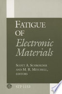 Fatigue of electronic materials Scott A. Schroeder and M. R. Mitchell, editors.