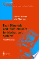 Fault diagnosis and fault tolerance for mechatronic systems : recent advances / Fabrizio Caccavale, Luigi Villani (eds.).