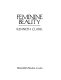 Feminine beauty / (compiled by) Kenneth Clark.
