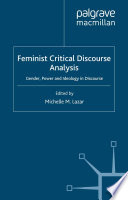 Feminist critical discourse analysis gender, power and ideology in discourse / edited by Michelle M. Lazar.