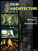 Film architecture : set designs from "Metropolis" to "Blade runner" / edited by Dietrich Neumann.