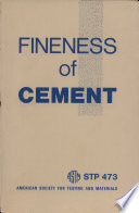 Fineness of cement a Symposium presented at the seventy-first annual meeting, American Society for Testing and Materials, San Francisco, Calif., 23-28 June, 1968.