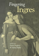 Fingering Ingres / edited by Susan Siegfried and Adrian Rifkin.