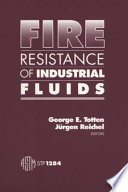 Fire resistance of industrial fluids George E. Totten and Jr̈gen Reichel, editors.