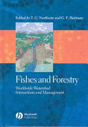 Fishes and forestry : worldwide watershed interactions and management / T.G. Northcote and G.F. Hartman.