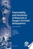 Flammability and sensitivity of materials in oxygen-enriched atmospheres. D. Hirsch, R. Zawierucha, T. Steinberg, and H. Barthelemy, editors.