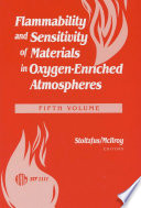 Flammability and sensitivity of materials in oxygen-enriched atmospheres. Joel M. Stoltzfus and Kenneth Mcllroy, editors.