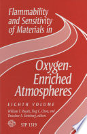 Flammability and sensitivity of materials in oxygen-enriched atmospheres. William T. Royals, Ting C. Chou, and Theodore A. Steinberg, editors.
