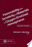 Flammability and sensitivity of materials in oxygen-enriched atmospheres. a symposium sponsored by ASTM Committee G-4 on Compatibility and Sensitivity of Materials in Oxygen-Enriched Atmospheres, Washi