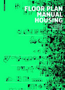 Floor plan manual, housing / edited by Oliver Heckmann and Friederike Schneider with Eric Zapel.