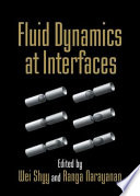 Fluid dynamics at interfaces / edited by Wei Shyy and Ranga Narayanan.