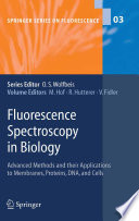 Fluorescence spectroscopy in biology : advanced methods and their applications to membranes, proteins, DNA, and cells / volume editors, M. Hof, R. Hutterer, V. Fidler.
