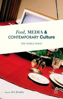 Food, media and contemporary culture : the edible image / edited by Peri Bradley.