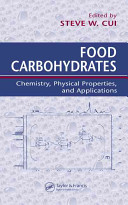 Food carbohydrates : chemistry, physical properties, and applications / edited by Steve W. Cui.