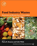 Food industry wastes : assessment and recuperation of commodities / edited by Maria R. Kosseva, Colin Webb.