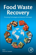 Food waste recovery : processing technologies and industrial techniques / editor, Charis M. Galanakis.