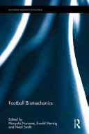 Football biomechanics / edited by Hiroyuki Nunome, Ewald Hennig and Neal Smith.