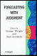 Forecasting with judgment / edited by George Wright and Paul Goodwin.