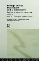 Foreign direct investment and governments : catalysts for economic restructuring / edited by John H. Dunning and Rajneesh Narula.