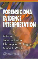Forensic DNA evidence interpretation / edited by John Buckleton, Christopher M. Triggs, Simon J. Walsh.